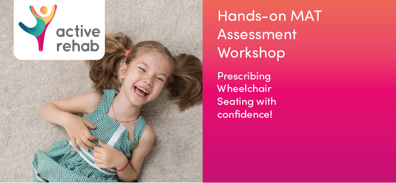 Read more about the article Hands-on MAT Assessment Workshop – Prescribing Wheelchair Seating with confidence